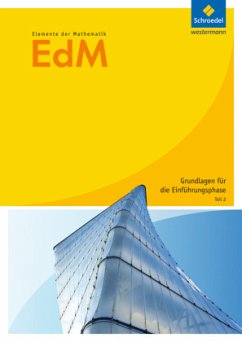 Elemente der Mathematik SII - Arbeitshefte Grundlagen für die Einführungsphase Ausgabe 2012 / Elemente der Mathematik (EdM) SII, Allgemeine Ausgabe 2010 Tl.2