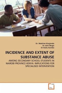 INCIDENCE AND EXTENT OF SUBSTANCE ABUSE - King'endo, Madrine;John Mugo, Dr;Kisilu Kombo, Dr