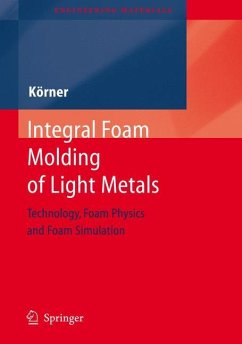 Integral Foam Molding of Light Metals - Koerner, Carolin