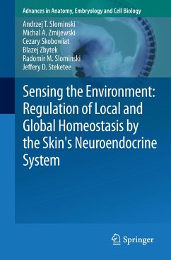 Sensing the Environment: Regulation of Local and Global Homeostasis by the Skin's Neuroendocrine System - Slominski, Andrzej T.;Zmijewski, Michal A.;Skobowiat, Cezary