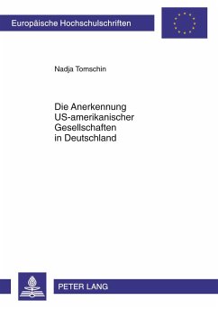 Die Anerkennung US-amerikanischer Gesellschaften in Deutschland - Tomschin, Nadja