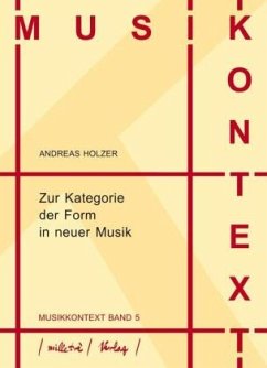 Zur Kategorie der Form in neuer Musik - Holzer, Andreas