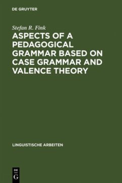 Aspects of a pedagogical grammar based on case grammar and valence theory - Fink, Stefan R.