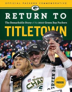Return to Titletown: The Remarkable Story of the 2010 Green Bay Packers - Triumph Books