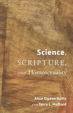 Science, Scripture, and Homosexuality - Bellis, Alice Ogden; Hufford, Terry L.