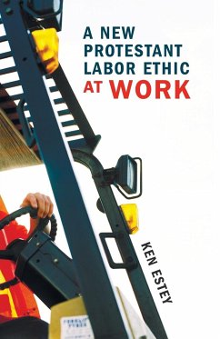 A New Protestant Labor Ethic at Work - Estey, Ken