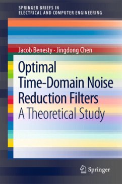 Optimal Time-Domain Noise Reduction Filters - Benesty, Jacob;Chen, Jingdong