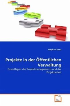 Projekte in der Öffentlichen Verwaltung: Grundlagen des Projektmanagements und der Projektarbeit