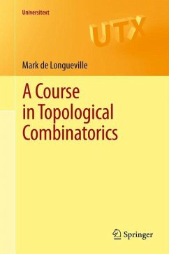 A Course in Topological Combinatorics - De Longueville, Mark