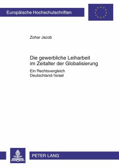 Die gewerbliche Leiharbeit im Zeitalter der Globalisierung - Jacob, Zohar