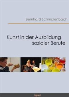 Kunst in der Ausbildung sozialer Berufe - Schmalenbach, Bernhard