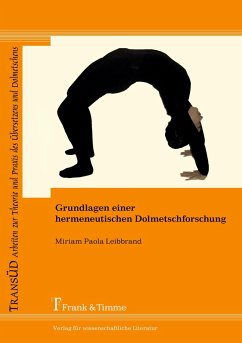 Grundlagen einer hermeneutischen Dolmetschforschung - Leibbrand, Miriam Paola