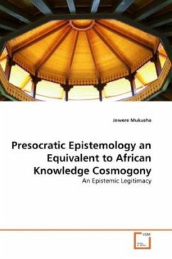 Presocratic Epistemology an Equivalent to African Knowledge Cosmogony - Mukusha, Jowere