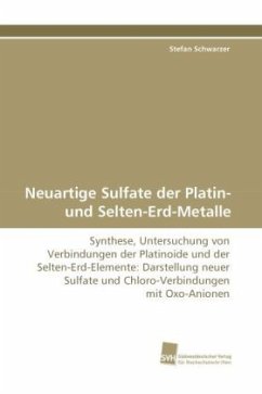 Neuartige Sulfate der Platin- und Selten-Erd-Metalle - Schwarzer, Stefan