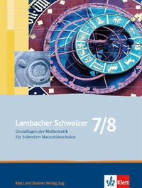 Lambacher Schweizer / Lambacher Schweizer 7/8 - Lambacher Schweizer / Lambacher Schweizer 7/8: Grundlagen der Mathematik für Schweizer Maturitätsschulen [Paperback]