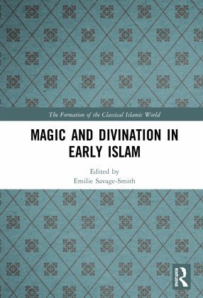 Magic and Divination in Early Islam Magic and Divination in Early Islam