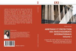 ARBITRAGE ET PROTECTION DES INVESTISSEMENTS INTERNATIONAUX Volume I - Jaime, Margie-Lys