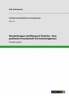 Ronald Reagan und Margaret Thatcher - Eine politische Freundschaft mit Schwierigkeiten