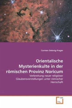 Orientalische Mysterienkulte in der römischen Provinz Noricum - Delsnig-Prager, Carmen