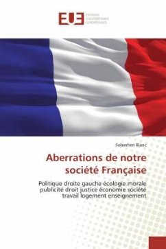Aberrations de notre société Française - Blanc, Sebastien