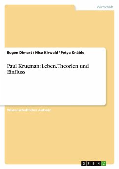 Paul Krugman: Leben, Theorien und Einfluss - Dimant, Eugen;Knäble, Petya;Kirwald, Nico