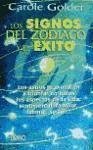 Los signos del zodíaco y el éxito : los astros te ayudarán a triunfar en todos los aspectos de la vida - Golder, Carole