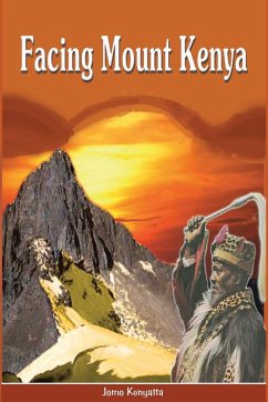 Facing Mount Kenya. The Traditional Life of the Gikuyu - Kenyatta, Jomo