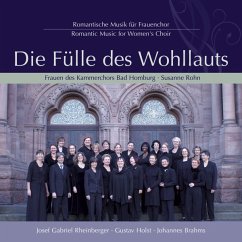 Fülle Des Wohllauts-Romant.Musik Für Frauenchor - Frauen Des Kammerchors Bad Homburg/Rohn,Susanne