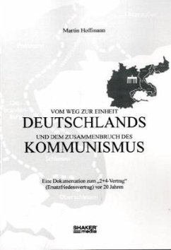 Vom Weg zur Einheit Deutschlands und dem Zusammenbruch des Kommunismus - Hoffmann, Martin