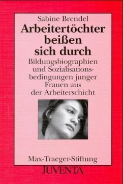 Arbeitertöchter beißen sich durch - Brendel, Sabine