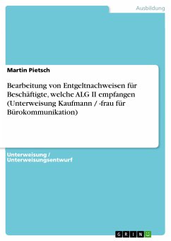 Bearbeitung von Entgeltnachweisen für Beschäftigte, welche ALG II empfangen (Unterweisung Kaufmann / -frau für Bürokommunikation) (eBook, ePUB)
