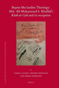 Baṣran Muʿtazilite Theology: Abū ʿalī Muḥammad B. Khallād's Kitāb Al-Uṣūl and Its Reception