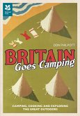 Britain Goes Camping: Camping, Cooking and Exploring the Great Outdoors