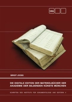 Die Digitale Edition der Matrikelbücher der Akademie der Bildenden Künste München - Jooss, Birgit