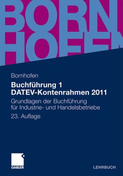 Buchführung 1 DATEV-Kontenrahmen 2011 Grundlagen der Buchführung für Industrie- und Handelsbetriebe - Bornhofen, Manfred, Lothar Meyer und Martin C. Bornhofen