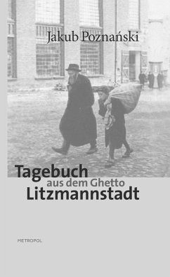 Tagebuch aus dem Ghetto Litzmannstadt - Poznanski, Jakub