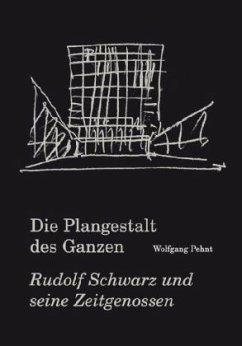 Pehnt, Wolfgang. Die Plangestalt des Ganzen. Der Architekt und Stadtplaner Rudolf Schwarz (1897-1961) und seine Zeitgenossen - Pehnt, Wolfgang