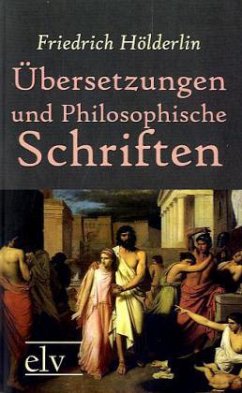 Übersetzungen und Philosophische Schriften - Hölderlin, Friedrich