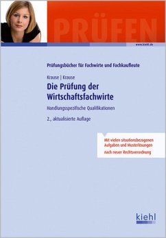 Die Prüfung der Wirtschaftsfachwirte - Handlungsspezifische Qualifikationen. - Krause, Günter; Krause, Bärbel