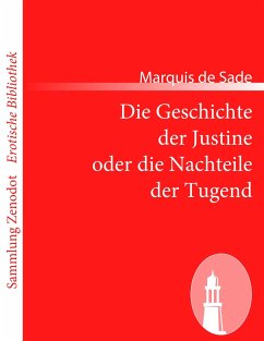 Die Geschichte der Justine oder die Nachteile der Tugend - Sade, Donatien A. Fr. Marquis de