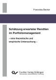 Schätzung erwarteter Renditen im Portfoliomanagement - eine theoretische und empirische Untersuchung -