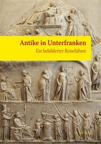 Antike in Unterfranken - Arens, Margarethe