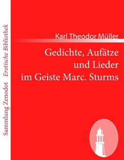 Gedichte, Aufätze und Lieder im Geiste Marc. Sturms - Müller, Karl Theodor