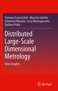 Distributed Large-Scale Dimensional Metrology - Franceschini, Fiorenzo; Galetto, Maurizio; Pralio, Barbara; Mastrogiacomo, Luca; Maisano, Domenico