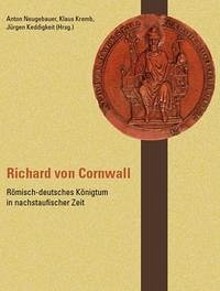 Richard von Cornwall - Anton Neugebauer, Klaus Kremb, Jürgen Keddigkeit (Hrsg.)