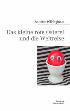 Das kleine rote Osterei und die Weltreise - Hillringhaus, Annette