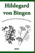 Hildegard von Bingen - Erfahrungen & Erkenntnisse