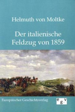 Der italienische Feldzug von 1859 - Moltke, Helmuth Karl Bernhard von