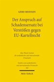 Der Anspruch auf Schadensersatz bei Verstößen gegen EU-Kartellrecht - Konturen eines Europäischen Kartelldeliktsrechts?