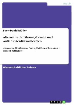 Alternative Ernährungsformen und Außenseiterdiätkostformen: Alternative Kostformen, Fasten, Heilfasten, Trennkost - kritisch betrachtet